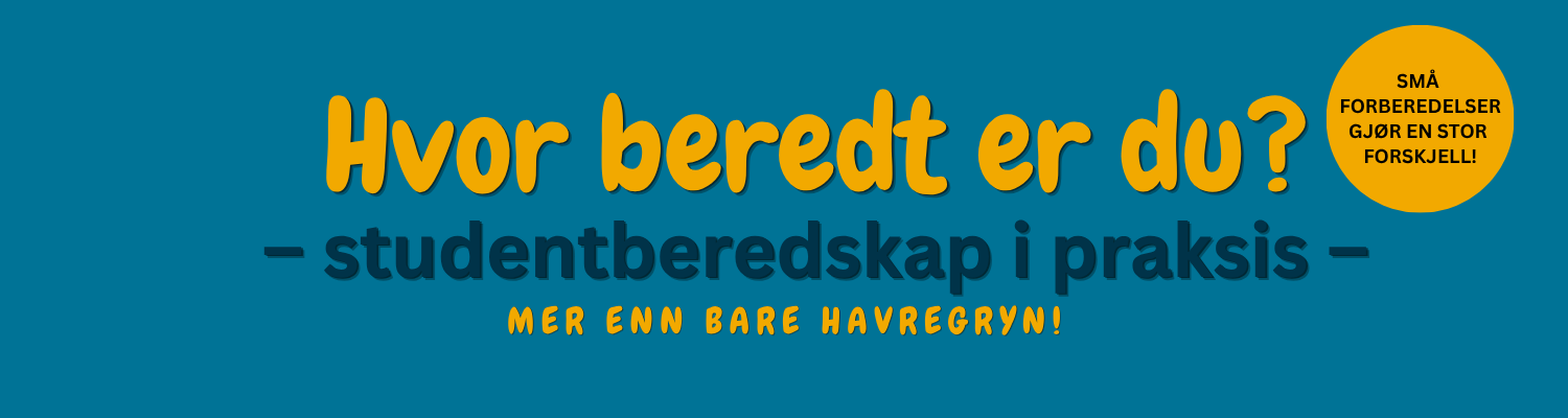Illustrasjons-/bannerbilde for Hvor beredt er du? &ndash; studentberedskap i praksis &ndash; mer enn bare havregryn!